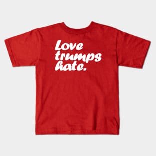 Love Trumps Hate Kids T-Shirt